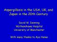 Aspergillosis in the USA, UK, and Japan in the 20th Century PowerPoint PPT Presentation