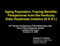 Aging Population, Fraying Benefits: Perspectives from the Kentucky Elder Readiness Initiative (K.E.R.I.) PowerPoint PPT Presentation