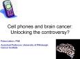 Cell%20phones%20and%20brain%20cancer:%20Unlocking%20the%20controversy? PowerPoint PPT Presentation