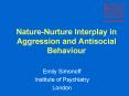 NatureNurture Interplay in Aggression and Antisocial Behaviour PowerPoint PPT Presentation