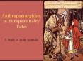 Anthropomorphism in European Fairy Tales PowerPoint PPT Presentation