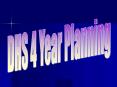 DHS 4 Year Planning PowerPoint PPT Presentation