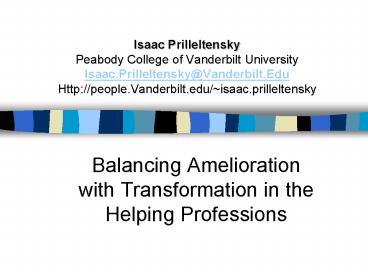 Isaac Prilleltensky Peabody College of Vanderbilt University Isaac'PrilleltenskyVanderbilt'Edu Http:
