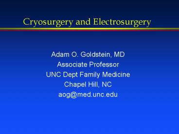 Cryosurgery and Electrosurgery