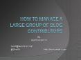 Managing A Large Group of Blog Contributors PowerPoint PPT Presentation