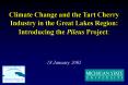 Climate Change and the Tart Cherry Industry in the Great Lakes Region: Introducing the Pileus Project:   18 January 2005 PowerPoint PPT Presentation