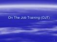 On The Job Training OJT PowerPoint PPT Presentation