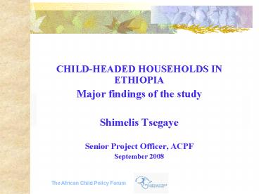CHILDHEADED HOUSEHOLDS IN ETHIOPIA