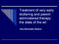 Treatment of very early stuttering and parentadministered therapy: the state of the art PowerPoint PPT Presentation