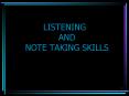 LISTENING AND NOTE TAKING SKILLS PowerPoint PPT Presentation