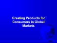 Creating Products for Consumers in Global Markets PowerPoint PPT Presentation