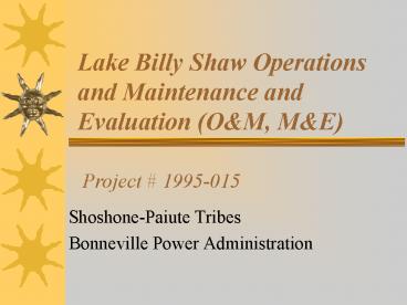 Lake Billy Shaw Operations and Maintenance and Evaluation O