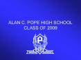 ALAN C' POPE HIGH SCHOOL CLASS OF 2009 PowerPoint PPT Presentation