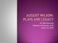 August Wilson: Plays and Legacy PowerPoint PPT Presentation