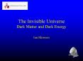 The Invisible Universe Dark Matter and Dark Energy PowerPoint PPT Presentation