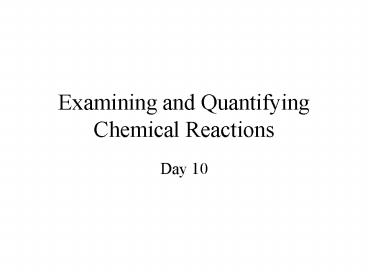 Examining and Quantifying Chemical Reactions