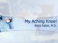 My Aching Knee PowerPoint PPT Presentation