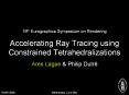 Accelerating Ray Tracing using Constrained Tetrahedralizations PowerPoint PPT Presentation