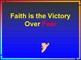 Faith is the Victory Over Fear PowerPoint PPT Presentation