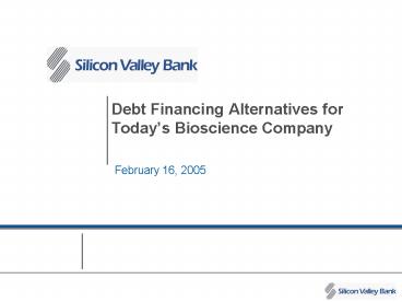 Debt Financing Alternatives for Todays Bioscience Company
