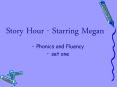 Story%20Hour%20-%20Starring%20Megan PowerPoint PPT Presentation