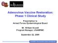 Adenovirus Vaccine Restoration: Phase 1 Clinical Study PowerPoint PPT Presentation