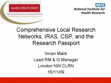 Comprehensive Local Research Networks, IRAS, CSP, and the Research Passport