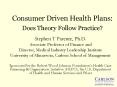 Consumer Driven Health Plans: Does Theory Follow Practice PowerPoint PPT Presentation