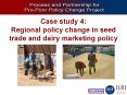 Case study 4: Regional policy change in seed trade and dairy marketing policy PowerPoint PPT Presentation