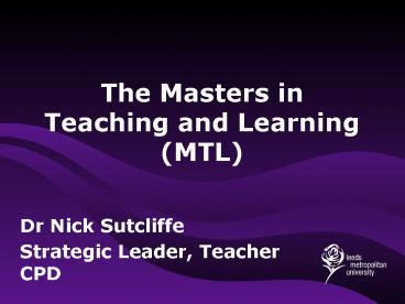 The Masters in Teaching and Learning MTL