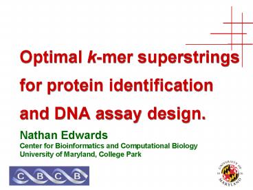 Optimal k-mer superstrings for protein identification and DNA assay design.