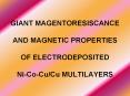 GIANT MAGENTORESISCANCE AND MAGNETIC PROPERTIES OF ELECTRODEPOSITED Ni-Co-Cu/Cu MULTILAYERS PowerPoint PPT Presentation