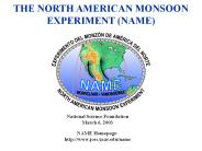 THE NORTH AMERICAN MONSOON EXPERIMENT (NAME)