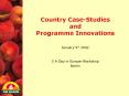 Country CaseStudies and Programme Innovations PowerPoint PPT Presentation