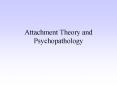 Attachment Theory and Psychopathology PowerPoint PPT Presentation