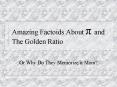 Amazing Factoids About p and The Golden Ratio PowerPoint PPT Presentation
