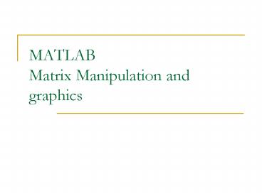 PPT – MATLAB Matrix Manipulation and graphics PowerPoint presentation ...