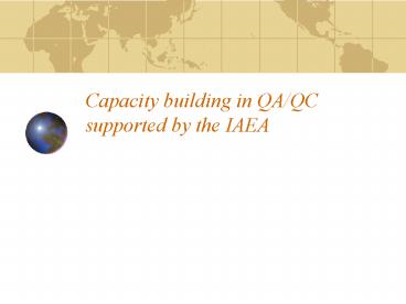 Capacity building in QA/QC supported by the IAEA