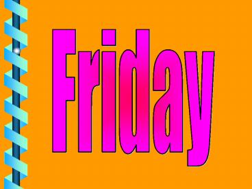 Friday