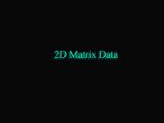 2D Matrix Data