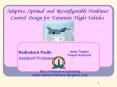 Adaptive, Optimal and Reconfigurable Nonlinear Control Design for Futuristic Flight Vehicles PowerPoint PPT Presentation