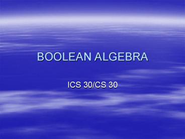 BOOLEAN ALGEBRA presentation | free to view