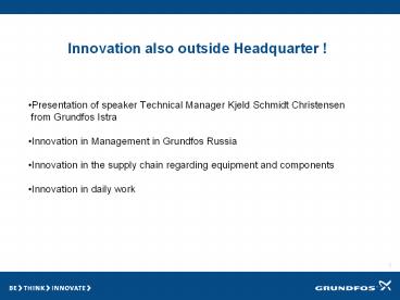 Innovation also outside Headquarter !