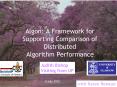 Algon: A Framework for Supporting Comparison of Distributed Algorithm Performance PowerPoint PPT Presentation