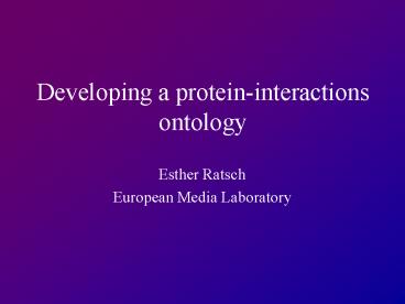 Developing a protein-interactions ontology