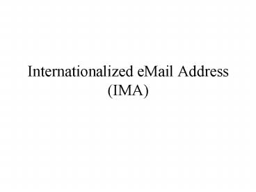 Internationalized eMail Address (IMA)