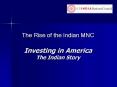 The Rise of the Indian MNC Investing in America The Indian Story PowerPoint PPT Presentation