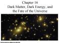 Chapter 16 Dark Matter, Dark Energy, and the Fate of the Universe PowerPoint PPT Presentation