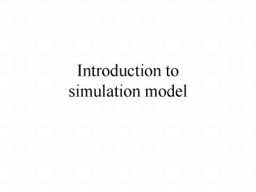 Introduction to simulation model presentation | free to view