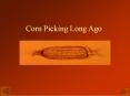 Corn Picking Long Ago PowerPoint PPT Presentation